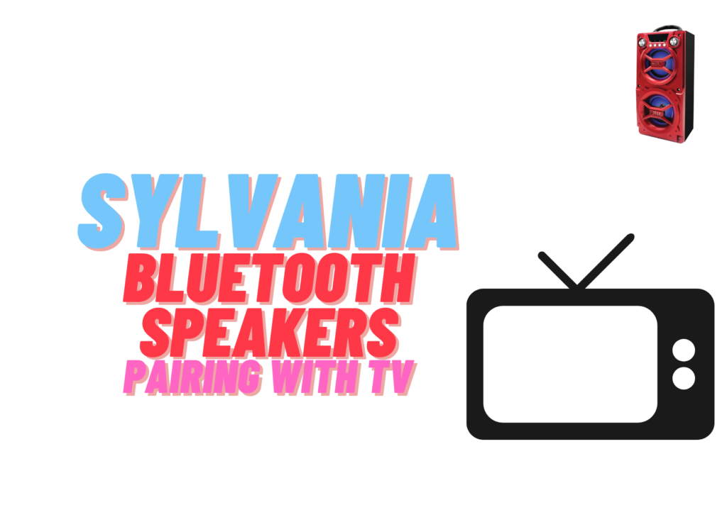 How to connect Sylvania Bluetooth speaker to TV